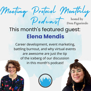 February's Meeting Protocol Monthly Podcast guest: Elena Mendis